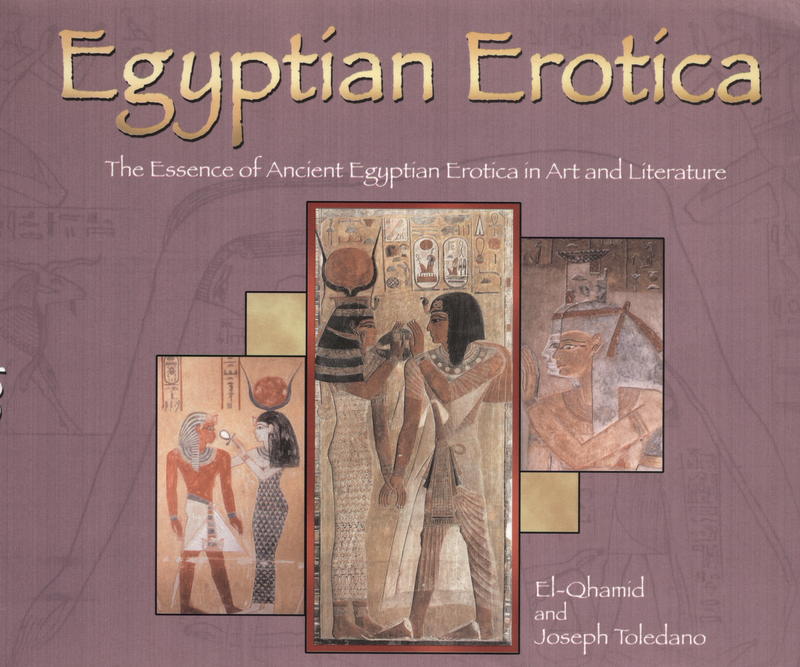 Egyptian erotica : the essence of ancient Egyptian erotica in art and literature / El-Qhamid and Joseph Toledano cover