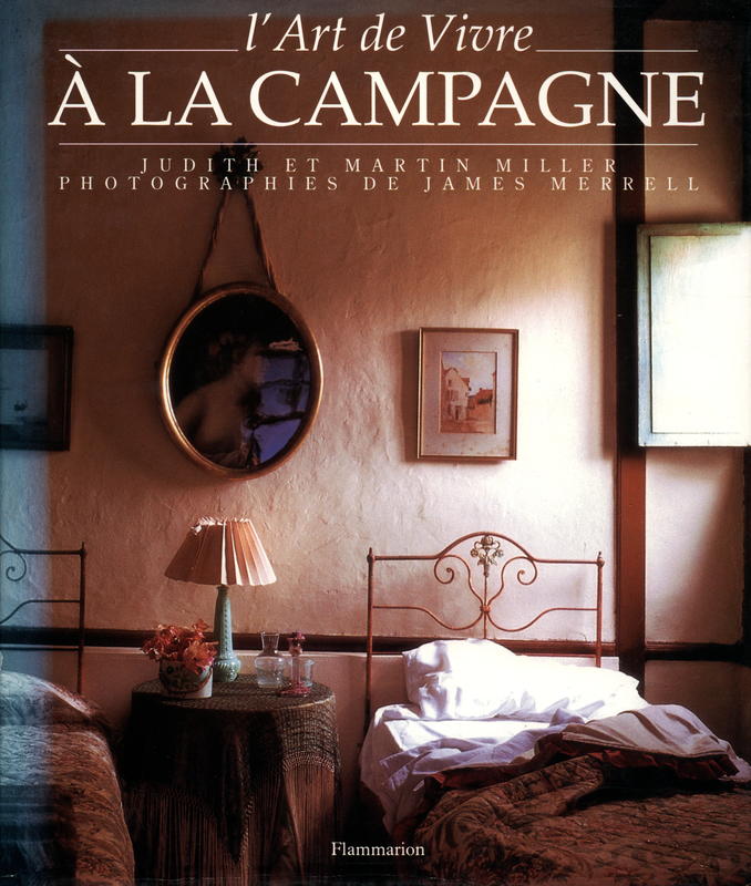 L'art de vivre a la campagne / Judith and Martin Miller ; photogrpahy by James Merrell cover