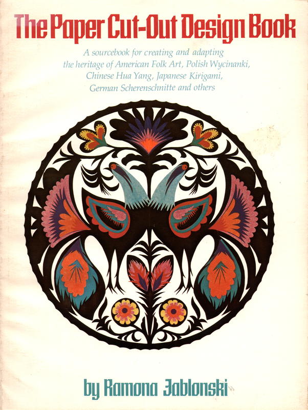 The paper cut-out design book : a sourcebook for creating and adapting the heritage of American Folk Art, Polish Wycinanki, Chinese Hua Yang, Japanese Kirigami, German Scherenschnitte and others / by Romona Jablonski cover
