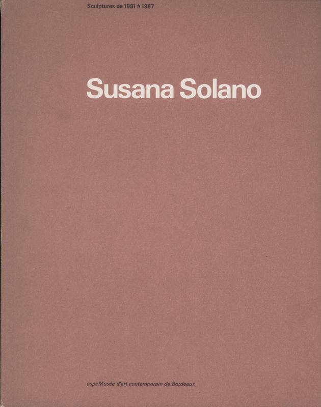 Susana Solano : sculptures de 1981 à 1987 / text by Jean-Marc Poinsot cover