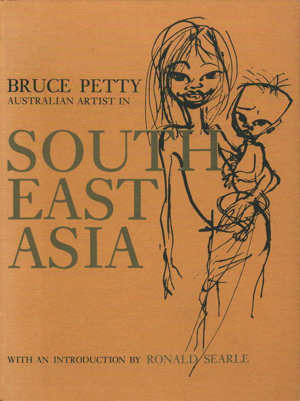 Australian artist in South East Asia / Bruce Petty ; introduction by Ronald Searle cover