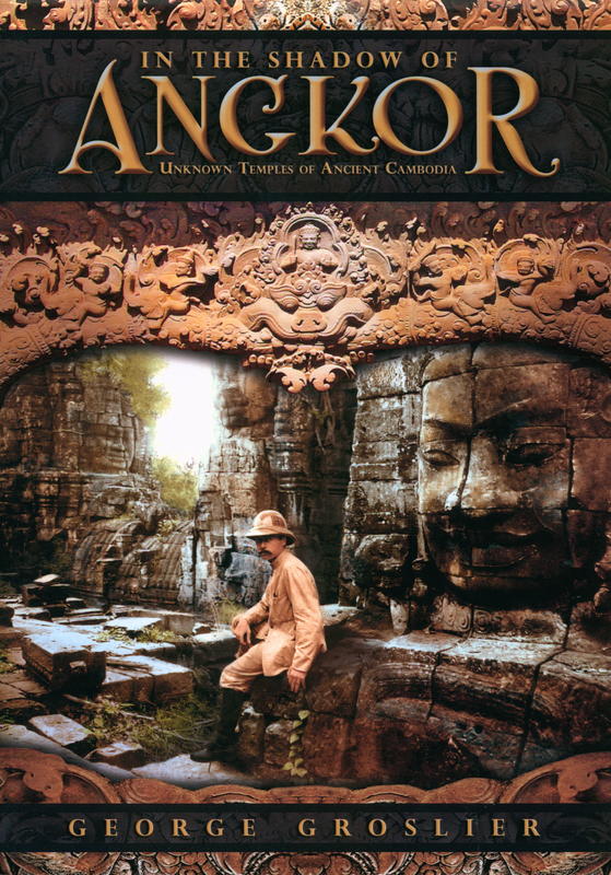 In the shadow of Angkor : unknown temples of ancient Cambodia / notes and impressions by George Groslier ; foreward by Milton Osborne ; edited by Kent Davis ; translated by Pedro Rodríguez cover