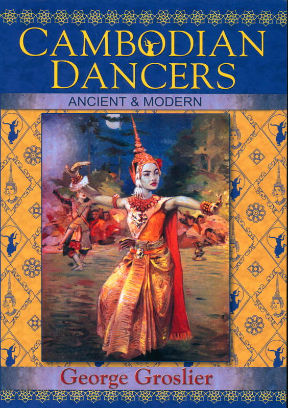 Cambodian dancers : ancient and modern / George Groslier ; edited by Kent Davis ; translated by Pedro Rodríguez cover