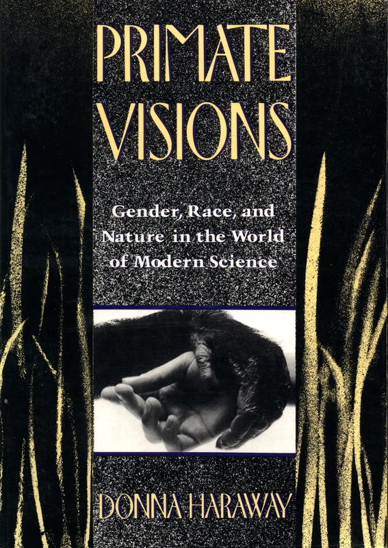 Primate visions : gender, race, and nature in the world of modern science / Donna Haraway cover