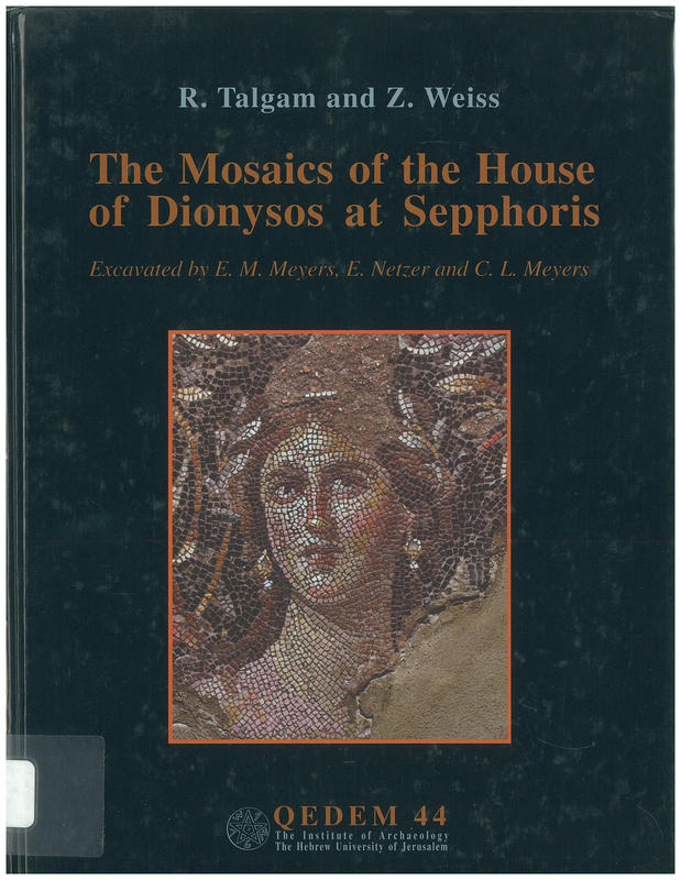 The mosaics of the house of Dionysos at Sepphoris : excavated by E. M. Meyers, E. Netzer and C. L. Meyers cover
