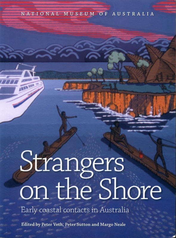 Strangers on the shore : early coastal contacts in Australia / edited by Peter Veth, Peter Sutton and Margo Neale cover