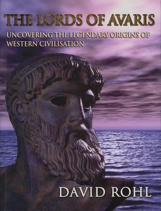 The Lords of Avaris : uncovering the legendary origins of Western civilization / David M. Rohl cover