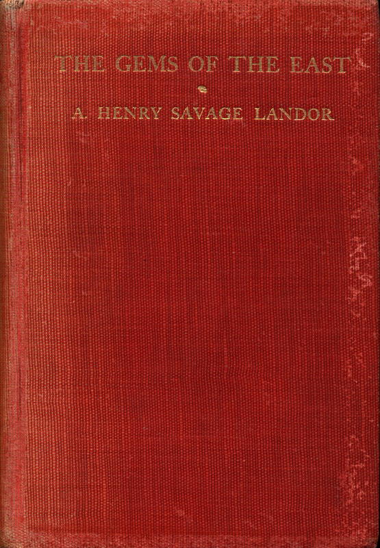 The gems of the East : sixteen thousand miles of research travel among wild and tame tribes of enchanting islands / by A. Henry Savage Landor cover