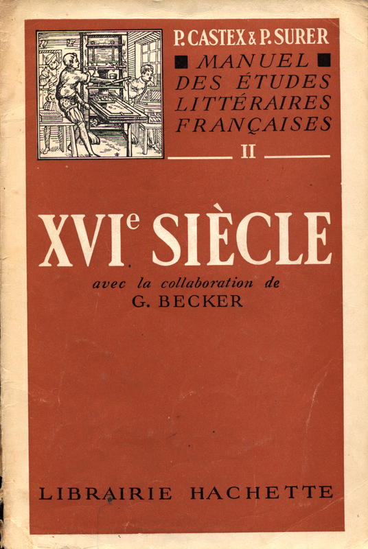 Manuel des etudes litteraires francaises II : XVIe siecle / P. Castex & P. Surer ; avec la collaboration de G. Becker cover