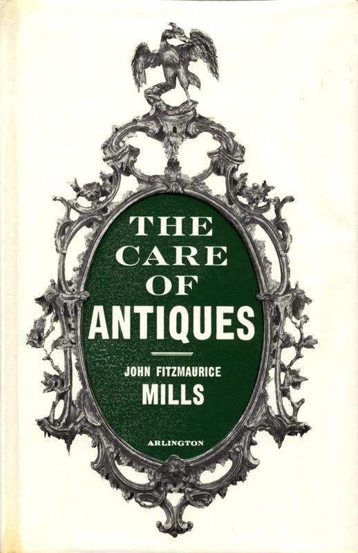 The care of antiques / John Fitzmaurice Mills cover