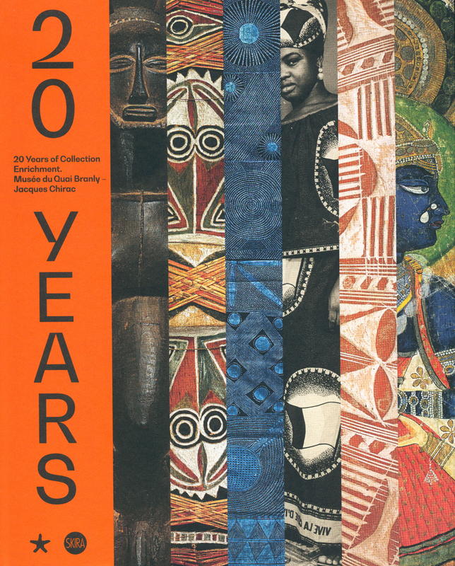 20 years: 20 years of collection enrichment : Musée du quai Branly - Jacques Chirac / edited by Yves Le Fur cover
