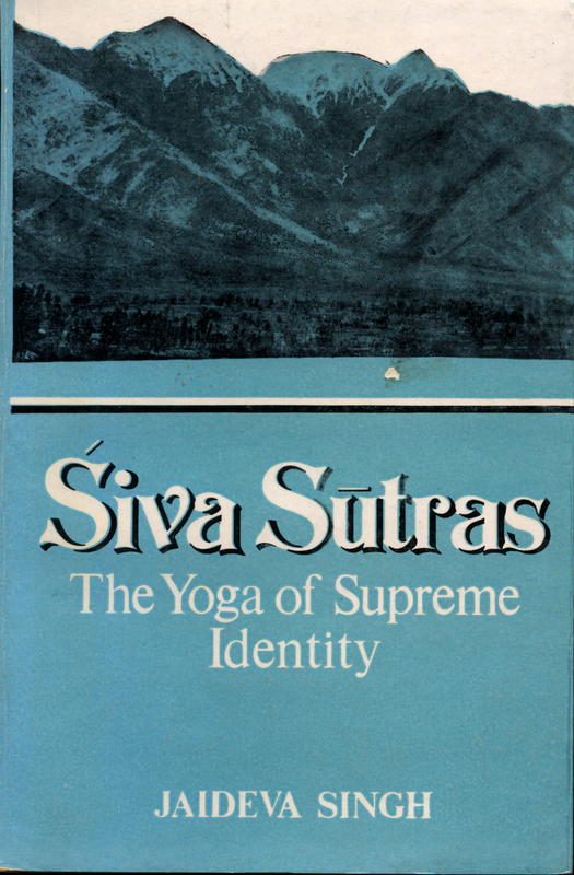 ʹSiva sūtras : the yoga of supreme identity : text of the sūtras and the commentary Vimarśinī of Kṣemarāja translated into English with introduction, notes, running exposition, glossary and index / Jaideva Singh. cover