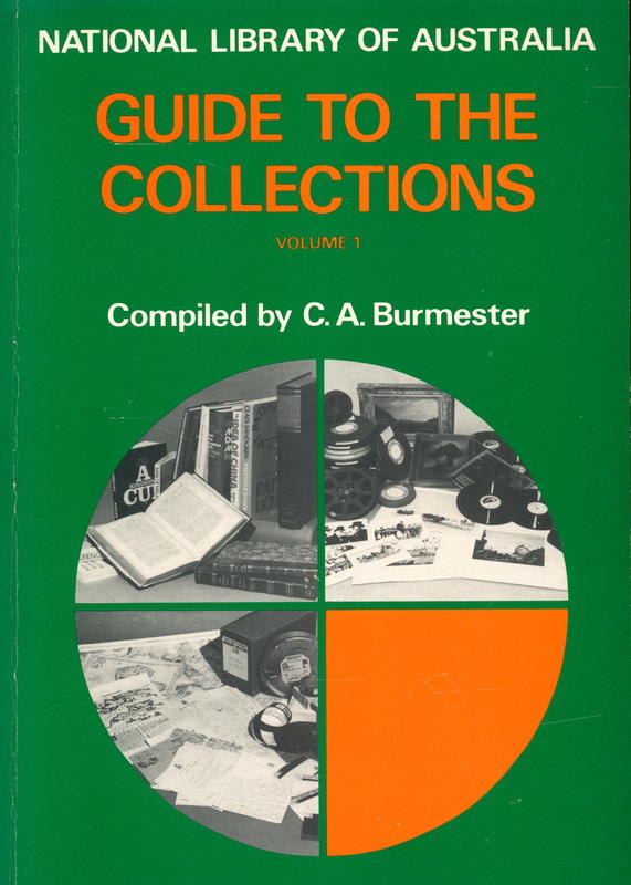 National Library of Australia : guide to the collections, volume 1 / compiled by C. A. Burmester cover