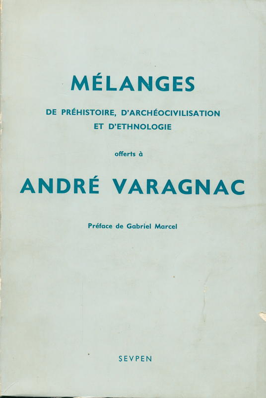 Mélanges de préhistoire, d'archéocivilisation et d'ethnologie / André Varagnac ; preface by Gabriel Marcel cover