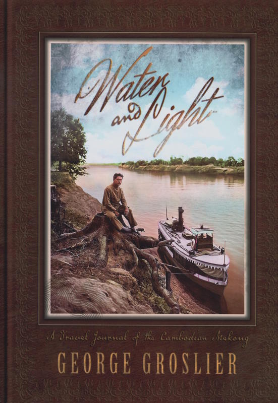 Water and light : travel journal of the Cambodian Mekong / George Groslier cover