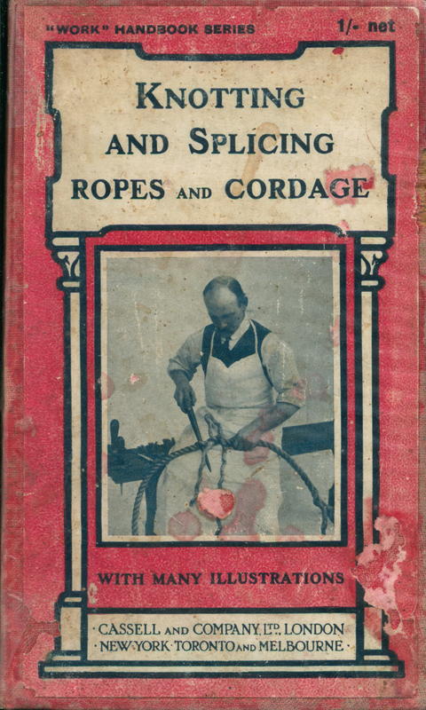 Knotting and splicing and cordage / edited by Paul N. Hasluck cover