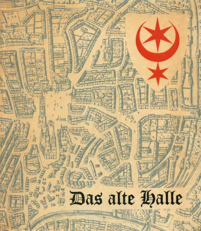 Das alte halle / aus den schriften von Siegmar Schultze-Galléra ; zusammengestellt und herausgegeben von Erich Neuß cover