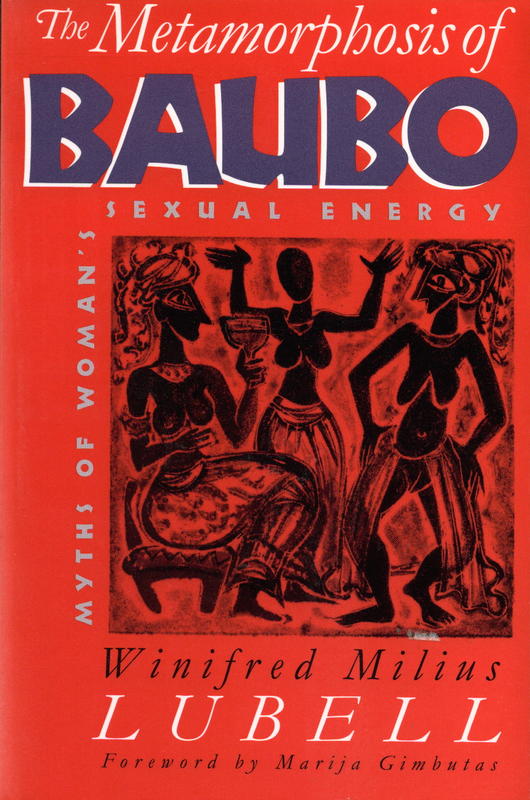 The metamorphosis of Baubo : myths of woman's sexual energy / Winifred Milius Lubell cover
