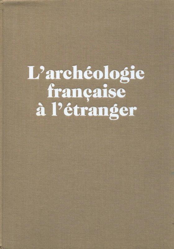L'archéologie française à l'étranger : recherches et découvertes / Editions Recherche sur les civilisations cover