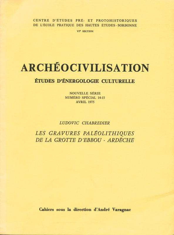 Archeocivilisation: etudes d'energologie Culturelle : nouvelle serie numero special 14 - 15 Avril 1975 : Les Gravures Paleolithiques de la grotte d'ebbou - Ardeche / Ludovic Chabredier cover
