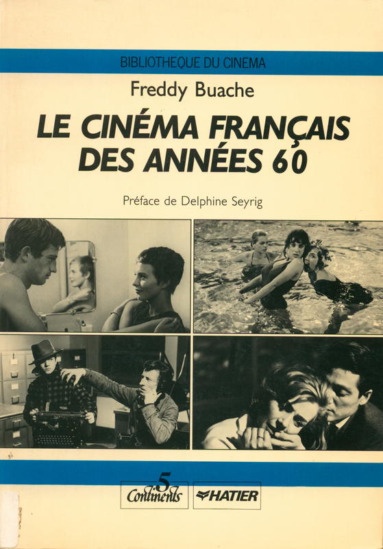 Le cinéma français des années 60 : bibliotheque du cinema / Freddy Buache ; [préface de Delphine Seyrig] cover