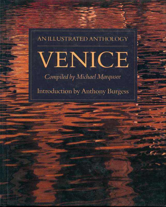 Venice : an illustrated anthology / compiled by Michael Marqusee ; foreword by Anthony Burgess. cover