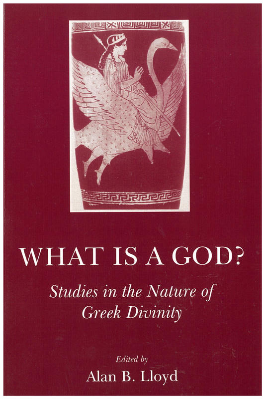 What is a god? : studies in the nature of Greek divinity / editor, Alan B. Lloyd cover