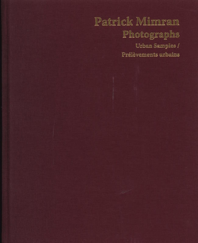 Photographs : urban samples/prélèvements urbains / Patrick Mimran ; [text by] Paul Ardenne cover
