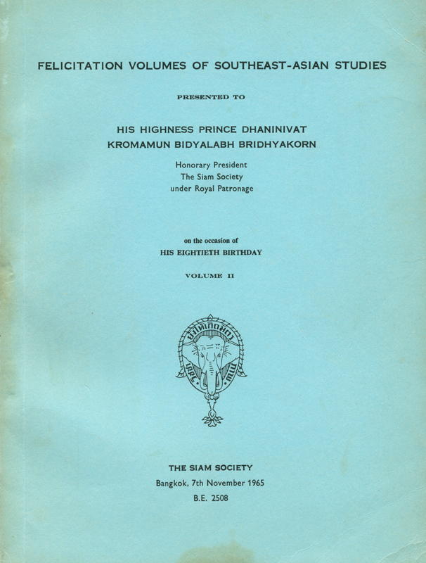Felicitation Volumes of Southeast-Asian Studies Presented to His Highness Prince Dhaninivat Kromamun Bidyalabh Bridhyakorn on the Occasion of his Eightieth Birthday (Vol. II) / Gordon H. Luce, et al cover