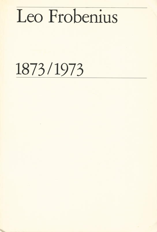 Leo Frobenius 1873–1973 : an anthology / avec une préface de Léopold Sédar Senghor ; editée par Eike Haberland cover