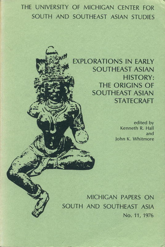 Explorations in early Southeast Asian history : the origins of Southeast Asian statecraft / edited by Kenneth R. Hall and John K. Whitmore cover