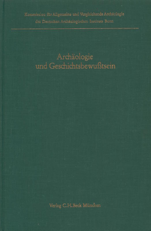 Archäologie und Geschichtsbewusstsein / herausgegeben von Hermann Müller-Karpe. cover