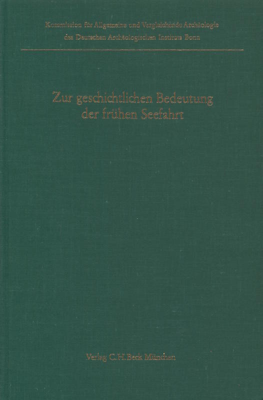 Zur geschichtlichen Bedeutung der fruhen Seefahrt / herausgegeben von Hermann Muller-Karpe ; [Redaktion, Lucia Craisberg-Kill] cover