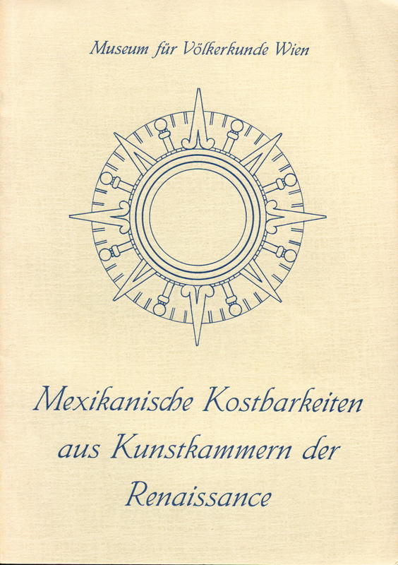 Mexikanische Kostbarkeiten aus Kunstkammern der Renaissance :  im Museum für Völkerkunde Wien und in der Nationalbibiothek Wien / von Karl A. Nowotny cover
