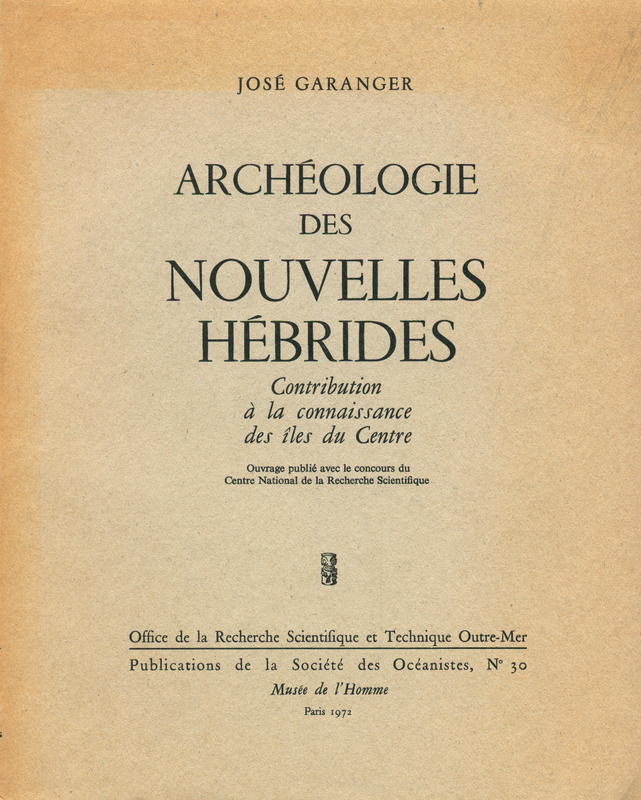 Archéologie des Nouvelles Hébrides : contribution à la connaissance des îles du Centre / José Garanger cover