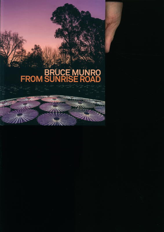 Bruce Munro : from sunrise road / Bryony Cosgrove, Melissa Keys, Kendrah Morgan cover
