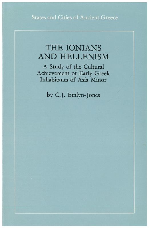 The Ionians and Hellenism : a study of the cultural achievement of the early Greek inhabitants of Asia Minor / by C. J. Emlyn-Jones cover