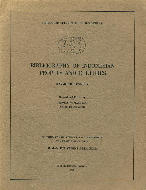 Bibliography of Indonesian peoples and cultures / Raymond Kennedy  ;revised and edited by Thomas W. Maretzki and H. Th. Fischer cover