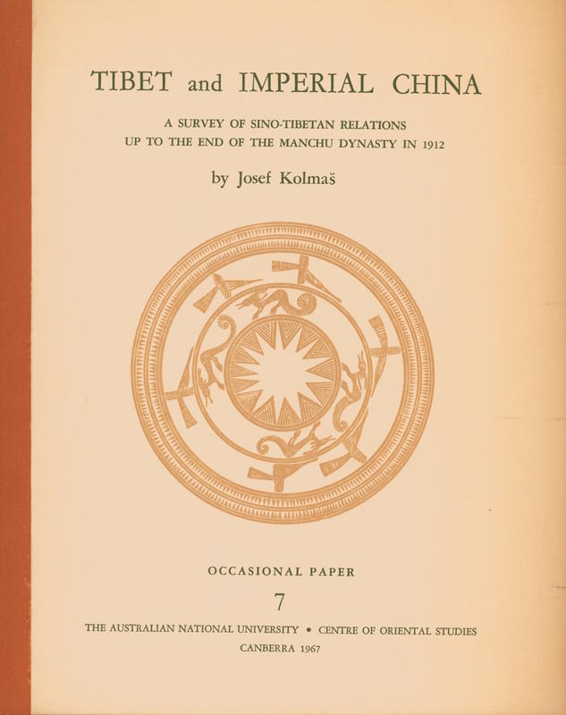 Tibet and imperial China ; a survey of Sino-Tibetan relations up to the en dof the Manchu Dynasty in 1912 / by Josef Kolmaš cover