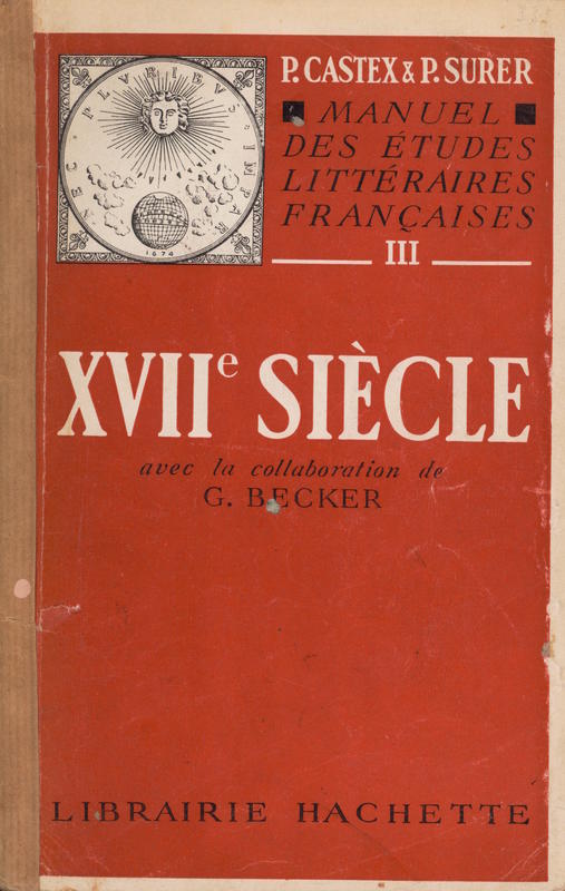 Manuel des etudes litteraires Francaises III : XVIIe siecle / P. CAstex & P. Surer ; avec la collaboration de G. Becker cover