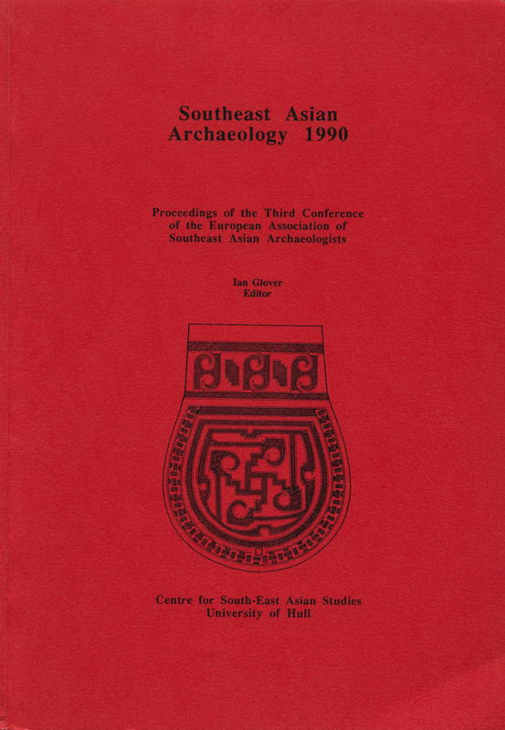 Southeast Asian archaeology 1990 : proceedings of the third conference of the European Association of Southeast Asian archaeologists / Ian Glover cover