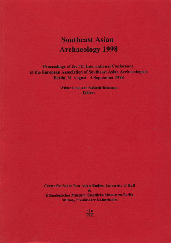 Southeast Asian archaeology 1998 : proceedings of the 7th International Conference of the European Association of Southeast Asian Archaeologists / Wibke Lobo and Stefanie Reimann, editors cover