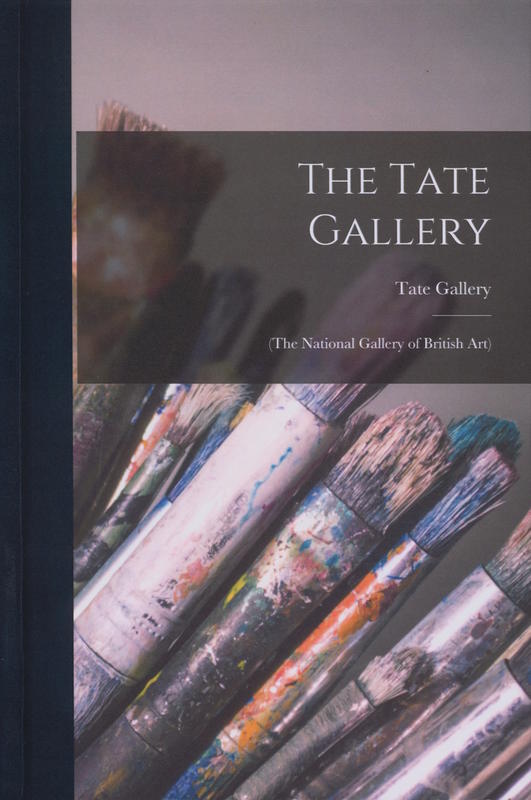 The Tate Gallery : (The national Gallery of British Art) cover