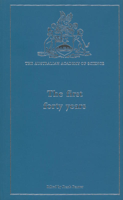 The first forty years / edited by Frank Fenner cover