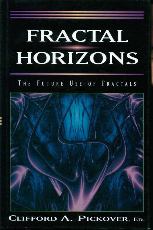 Fractal horizons : the future use of fractals / edited by Clifford A. Pickover cover