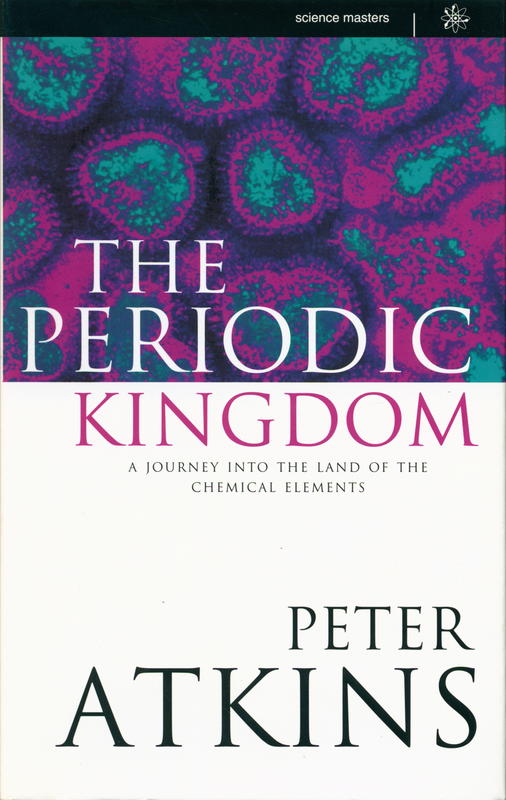 The periodic kingdom : a journey into the land of the chemical elements / Peter Atkins cover