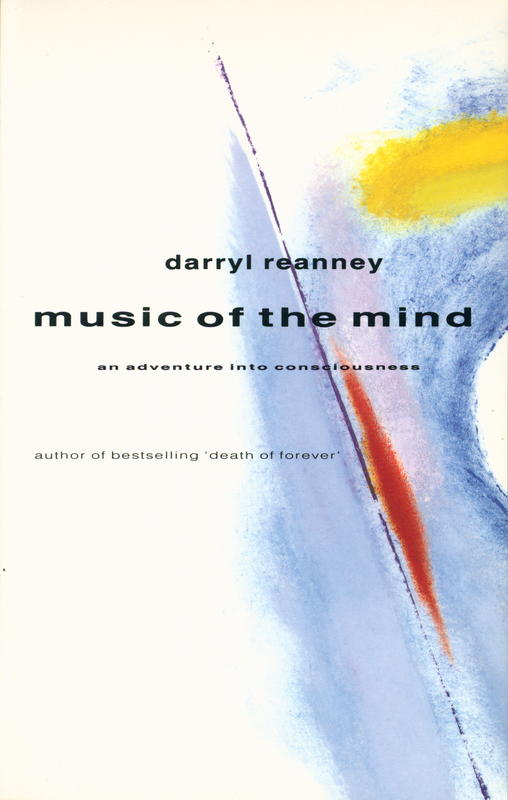 Music of the mind : an adventure into consciousness / Darryl C. Reanney cover