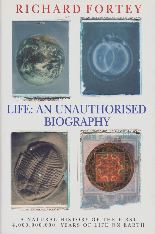 Life : an unauthorised biography : a natural history of the first thousand million years of life on earth / Richard Fortey cover