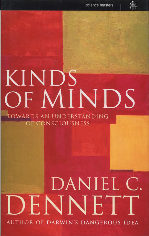 Kinds of minds : towards an understanding of consciousness / Daniel C. Dennett cover