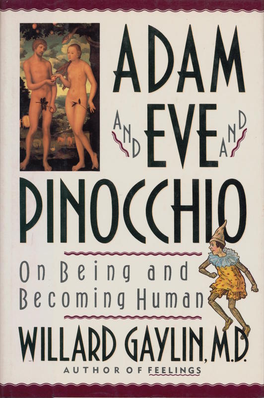 Adam and Eve and Pinocchio : on being and becoming human / Willard Gaylin cover
